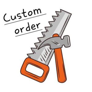 Custom orders